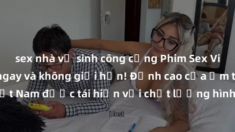 sex nhà vệ sinh công cộng Phim Sex Việt Nam HD - Xem ngay và không giới hạn! Đỉnh cao của ẩm thực tình dục Việt Nam được tái hiện với chất lượng hình ảnh sắc nét. Hãy thưởng thức ngay!