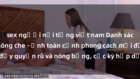 sex người nổi tiếng việt nam Danh sách sex Việt Nam không che - Ảnh toàn cảnh phong cách mới đầy quyến rũ và nóng bỏng, cực kỳ hấp dẫn, không thể bỏ qua!