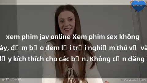 xem phim jav online Xem phim sex không che miễn phí tại đây, đảm bảo đem lại trải nghiệm thú vị và đầy kích thích cho các bạn. Không cần đăng ký, hoàn toàn miễn phí.