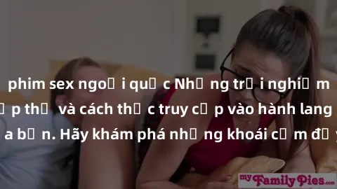 phim sex ngoại quốc Những trải nghiệm mới lạ với sex tập thể và cách thức truy cập vào hành lang đam mê của bạn. Hãy khám phá những khoái cảm đầy kích thích với tập thể hấp dẫn!