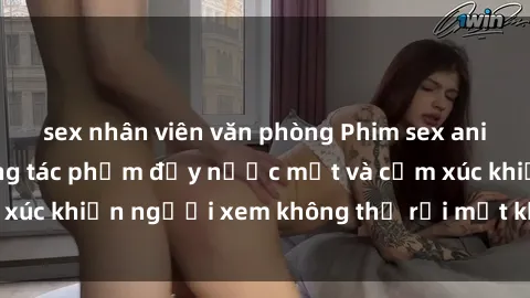 sex nhân viên văn phòng Phim sex anime đỉnh cao: Những tác phẩm đầy nước mắt và cảm xúc khiến người xem không thể rời mắt khỏi màn hình